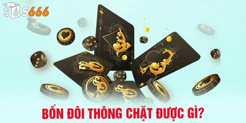 Các mẹo chơi 4 đôi thông chặt tại S666